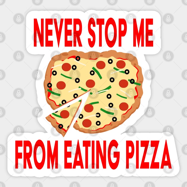 Never Stop Me Eating Pizza Sticker by skauff